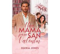 Una mamá para San Valentín -: El amor siempre sabe encontrarte