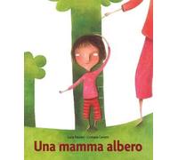 Una mamma albero. Nuova ediz.