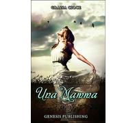 Una mamma di Grazia Cioce, 2016, Genesis Publishing