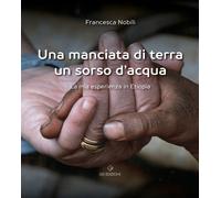 Una manciata di terra un sorso d'acqua. La mia esperienza in Etio