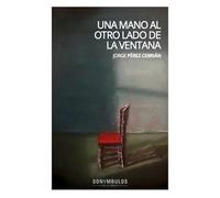 UNA MANO AL OTRO LADO DE LA VENTANA: 15