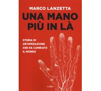 Una mano più in là. Storia di un'operazione che ha cambiato il mondo