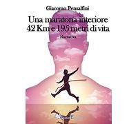 Una maratona interiore. 42 km e 195 metri di vita