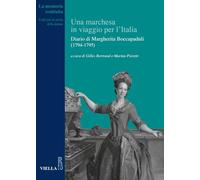 Una marchesa in viaggio per l'Italia. Diario di Margherita Boccapaduli (1794-1795)