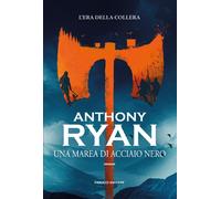Una marea di acciaio nero. L'era della collera. Vol. 1 - Ryan Anthony