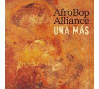 Una Mas by Afro Bop Alliance (2011-09-20)