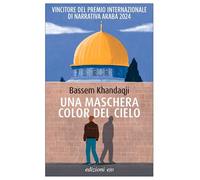 UNA MASCHERA COLOR DEL CIELO - KHANDAQJI BASSEM - E/O