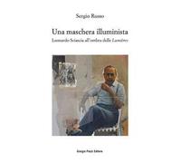 Una maschera illuminista. Leonardo Sciascia all'ombra delle Lumières