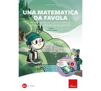 Una matematica da favola. Percorsi narrativi per superare le difficoltà nell'apprendimento dei concetti matematici. Livello 1 scuola primaria. Kit. Con software