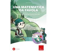 Una matematica da favola. Percorsi narrativi per superare le difficoltà nell'apprendimento dei concetti matematici. Livello 1 scuola primaria. Kit. Con software