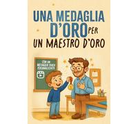 Una medaglia d’oro per un maestro d’oro: Un libro da completare con un videomessaggio tramite codice QR - Il regalo di ringraziamento perfetto da parte degli alunni al loro maestro