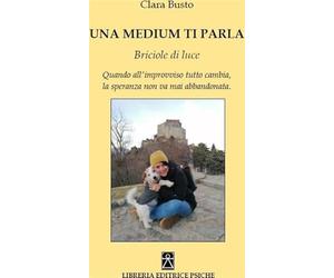 Una medium ti parla. Briciole di luce. Quando all'improvviso tutto cambia, la speranza non va mai abbandonata