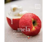 Una mela al giorno. Ediz. a colori