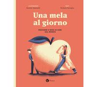 Una mela al giorno. Proverbi e modi di dire dal mondo. Ediz. speciale