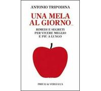 Una mela al giorno. Rimedi e segreti per vivere meglio e più a lungo