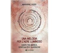 Una melodia per l'aere luminoso. Dante tra musica, spiritualità e guarigione