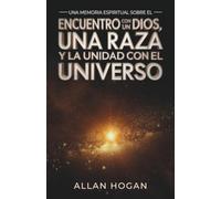 Una Memoria Espiritual Sobre El Encuentro Con Un Dios, Una Raza y la Unidad con