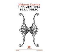 Una memoria per l'oblio. Nuova ediz. - Darwish Mahmud