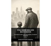 UNA MEMORIA SIN RECUERDOS: Una historia sobre el arte de recordar y el misterio del olvidar