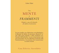 UNA MENTE IN FRAMMENTI - MATE' GABOR - ASTROLABIO UBALDINI