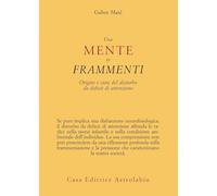 UNA MENTE IN FRAMMENTI - MATE' GABOR - ASTROLABIO UBALDINI