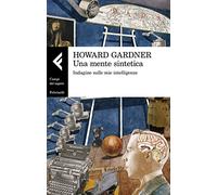 Una mente sintetica. Indagine sulle mie intelligenze