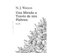 Una Mirada a Través de mis Palabras: parte 2