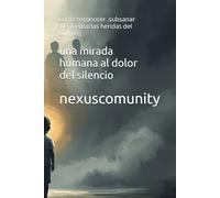 una mirada humanaal dolor del silencio: como reconocer ,subsanar y enfrentarlas heridas del bullying