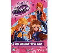 Una missione per le Winx. Winx WoW. Ediz. a colori