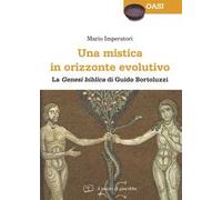 Una mistica in orizzonte evolutivo. «Genesi biblica» di Guido Bortoluzzi