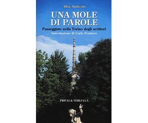 Una mole di parole. Passeggiate nella Torino degli scrittori
