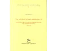 Una monarchia commerciante. Critica e apologia dell'espansione francese nelle In