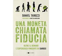 Una moneta chiamata fiducia. Oltre il denaro. L'esperienza vincente di Sardex