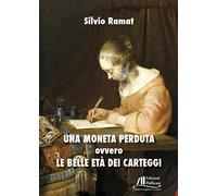 Una moneta perduta ovvero le belle età dei carteggi
