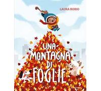 Una montagna di foglie. Ediz. a colori