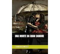 UNA MORTE DA GRAN SIGNORE