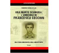 Una morte scomoda: l'omicidio di Francesco Cecchin. Una storia emblematica degli
