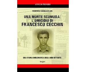 Una morte scomoda: l'omicidio di Francesco Cecchin. Una storia emblematica degli