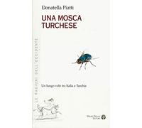 Una mosca turchese. Un lungo volo tra Italia e Turchia