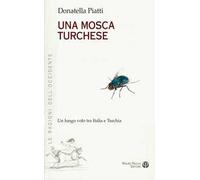 Una mosca turchese. Un lungo volo tra Italia e Turchia
