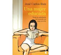 Una mujer educada: Toda la sabiduría del mundo en una novela