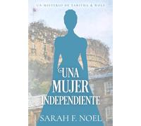 Una Mujer independiente: Un Misterio Histórico Victoriano: 4