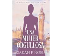 Una Mujer Orgullosa: Un Misterio Histórico Victoriano: 1