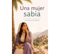 Una mujer sabia: La historia de Débora