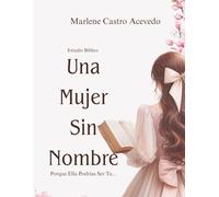 Una Mujer Sin Nombre: Porque Ella Podrias Ser Tu
