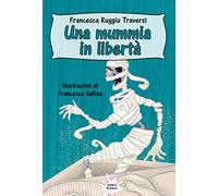 Una mummia in libertà: (Collana Segreti in giallo)