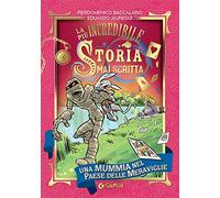 Una mummia nel Paese delle Meraviglie. La più incredibile storia mai scritta