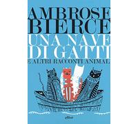 Una nave di gatti e altri racconti animali – Elliot