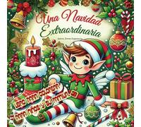 Una Navidad Extraordinaria Libro para colorear para niños y su familia.: Mágico aventuras para colorear en invierno y Navidad