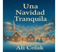 Una Navidad tranquila: Cinco tiernos cuentos navideños